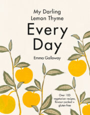 Sample some of the simple gluten-free, vegetarian recipes in Emma Galloway’s new cookbook Every Day